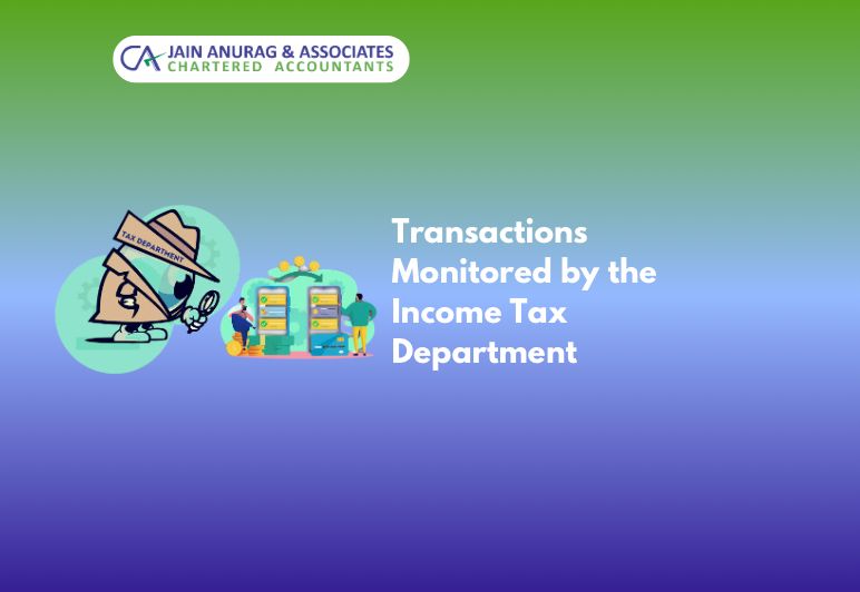 Transactions Monitored by the Income Tax Department